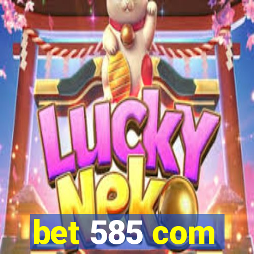 bet 585 com